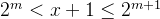 2^{m} < x+1 \leq 2^{m+1}