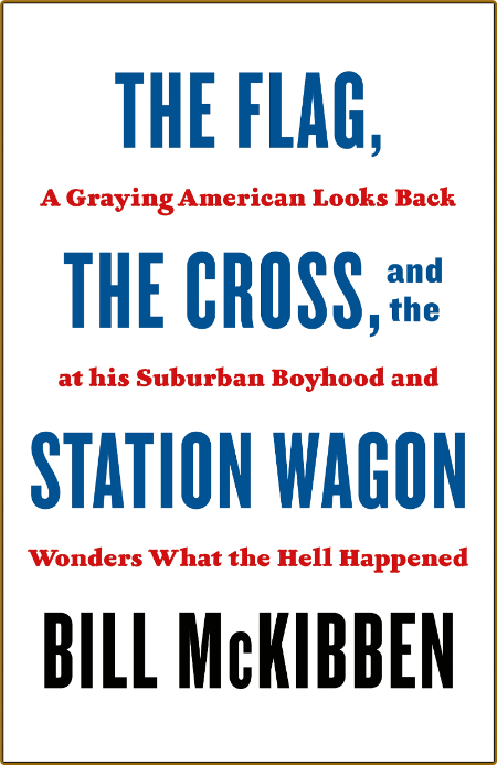 Bill McKibben - The Flag the Cross and the Station Wagon HTFsxonw_o