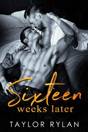 Sixteen Weeks Later - Taylor Rylan