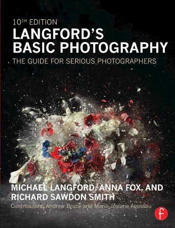 Langford's Basic Photography   The Guide for Serious Photographers, 10th Edition