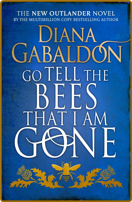 Go Tell the Bees that I am Gone - Diana Gabaldon