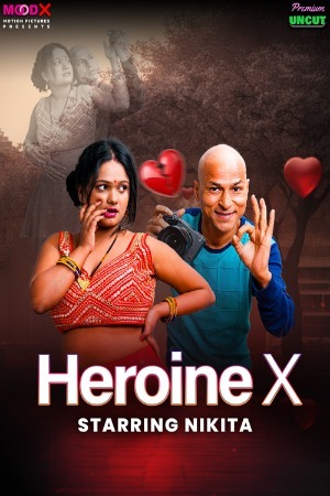 Heroine X 2025 Hindi MoodX Short Films 720p HDRip Download