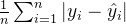 \frac{1}{n}\sum _{i=1}^{n}\left | y_{i} -\hat{y_{i}}\right |