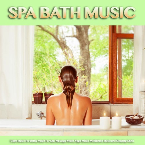 Bath Music - Spa Bath Music Calm Music For Baths, Music For Spa, Massage Music, Yoga Music, Medit...