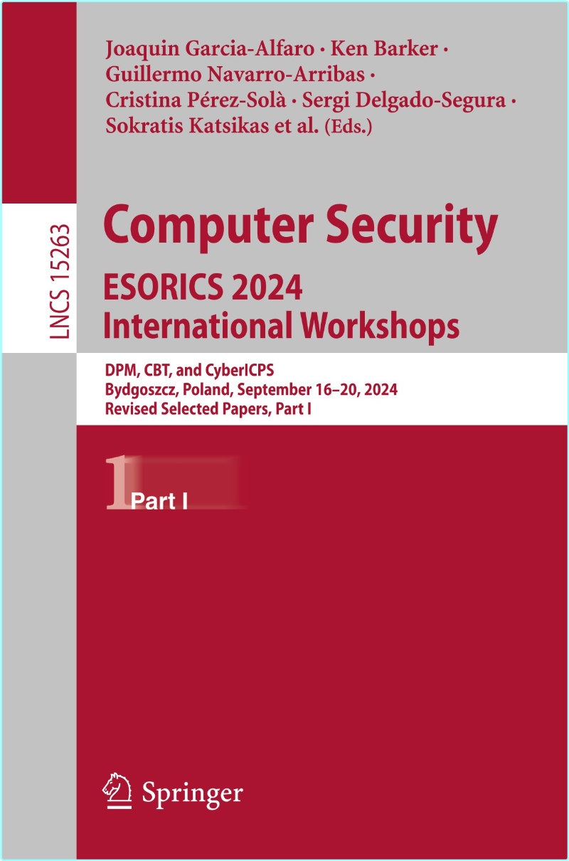 Computer Security ESORICS 2024 International Workshops – (Joaquin Garcia-Alfaro, Ken Barker, Guillermo Navarro-Arribas, Cristina Pérez-Solà, Sergi …