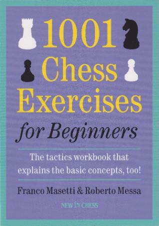 Chess Exercises for Beginners   The Tactics Workbook that Explains the Basic Conce...