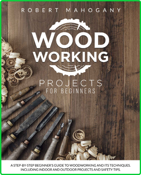 WoodWorking Projects For Beginners A Step By Step Beginners Guide To WoodWorking A... SN4TpQmE_o