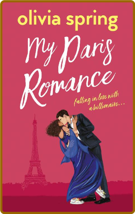 My Paris Romance  A fun, feel-g - Olivia Spring