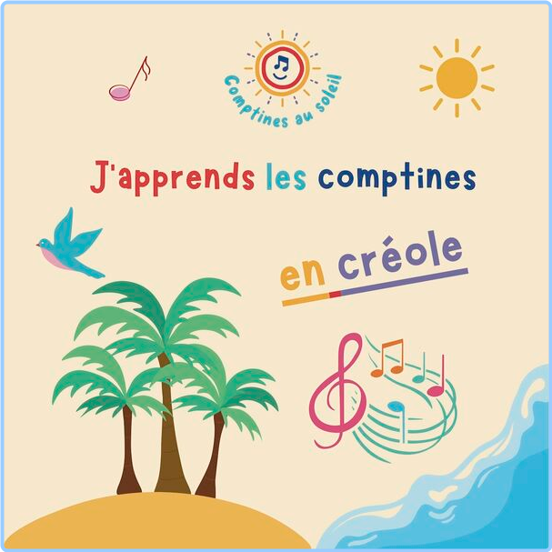 Comptines Au Soleil J'apprends Les Comptines En Créole (2024) [FLAC] 16BITS 44 1KHZ KIlgboz8_o