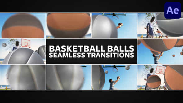 Basketball Balls Seamless Transitions For After Effects - VideoHive 51098918