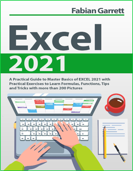 Excel 2021 A Practical Guide to Master Basics of EXCEL