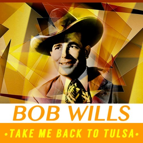 Bob Wills - Take Me Back to Tulsa - 2015