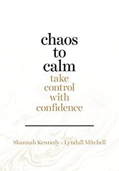 Chaos to Calm - Take Control with Confidence