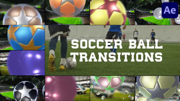 Soccer Ball Transitions For After Effects - VideoHive 51118339