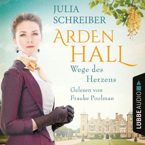 Julia Schreiber - Wege des Herzens - Arden-Hall-Saga, Teil 3  (Ungekürzt) - 2021