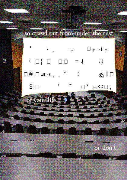 Page 5 of Secondary Prophecies zine, showing a mostly-empty lecture hall, with a white rectangle drawn over the chalkboards, covered in random unicode characters. Text reads 'so crawl out from under the rest of your life or don't'.