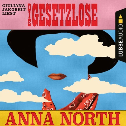 Anna North - Die Gesetzlose  (Ungekürzt) - 2022