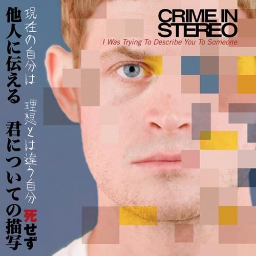 Crime in Stereo - I Was Trying to Describe You to Someone (2010) [CD FLAC]