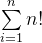 \sum\limits_{i=1}^nn!