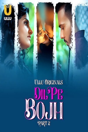 Dil Pe Bojh 2025 Hindi Season 01 Part 02 ULLU WEB Series 720p WEB-DL 1Click Download