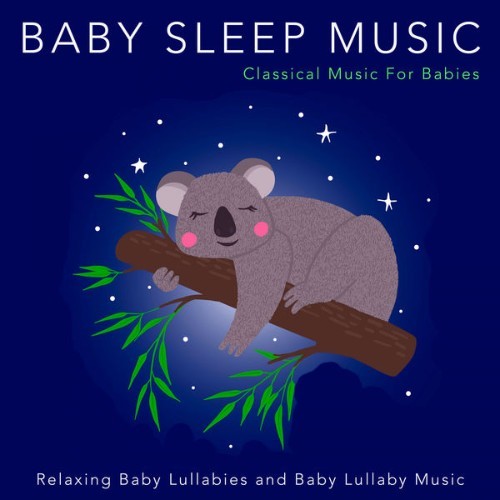Baby Sleep Music - Baby Sleep Music Classical Music For Babies, Relaxing Baby Lullabies and Baby ...