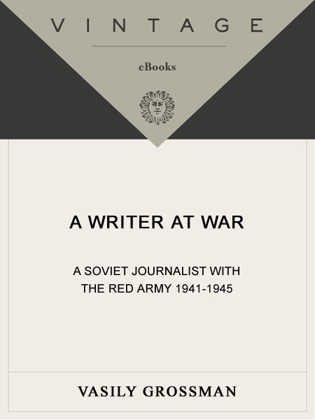A Writer at War: A Soviet Journalist with the Red Army, 1941-1945 - Vasily Grossman