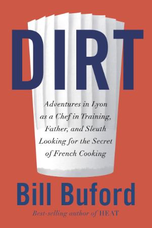 Dirt Adventures in Lyon as a Chef in Training, Father, and Sleuth Looking for the ...