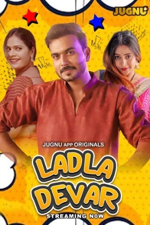 Ladla Devar 2024 Hindi Season 01 Part 01 Jugnu WEB Series 720p HDRip Download