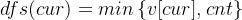 dfs(cur)=min\left \{ v[cur],cnt \right \}