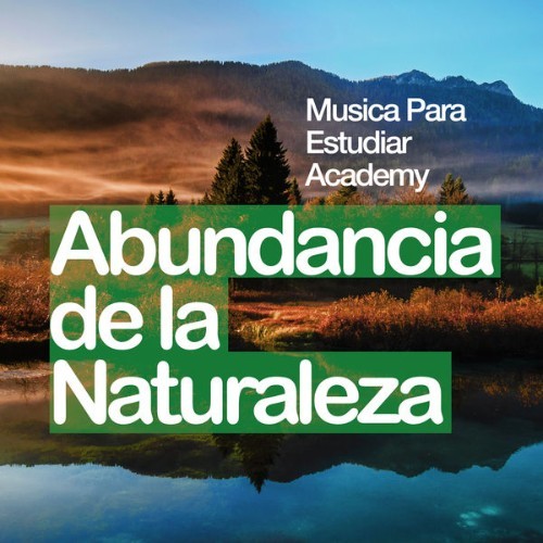 Musica para Estudiar Academy - Abundancia de la Naturaleza - 2019
