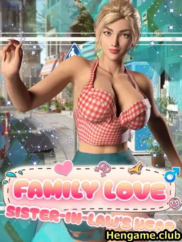 Family Love Sister-in-Law’s Heart new download free at hengame.club for PC