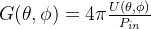 G(\theta, \phi) = 4\pi \frac{U(\theta, \phi)}{P_{in}}