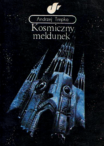 Andrzej Trepka - Kosmiczny meldunek