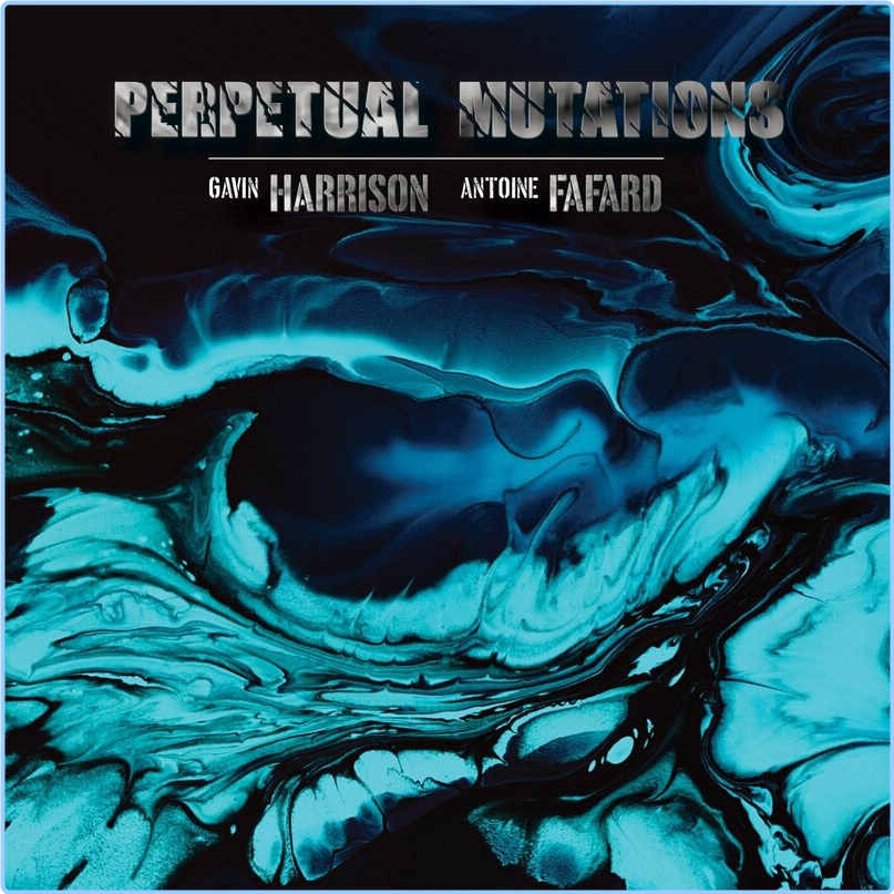 Gavin Harrison, Antoine Fafard Perpetual Mutations (2024) [FLAC] 16BITS 44 1KHZ HsMA8MVV_o