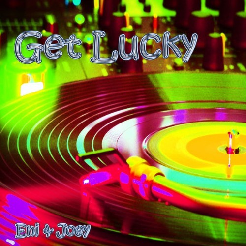 Eni & Joey - Get Lucky - 2013