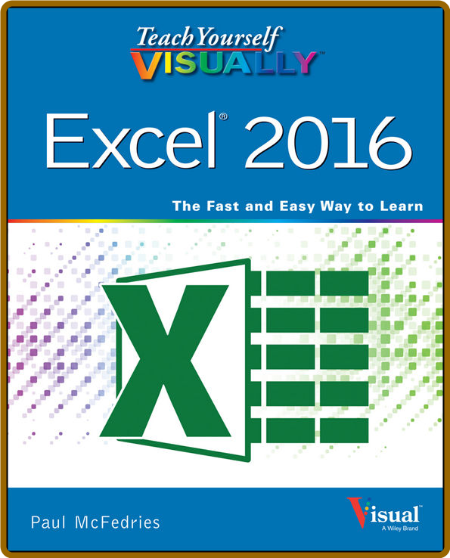 Teach Yourself Visually™ Excel 2016 Mcfedries Paul
