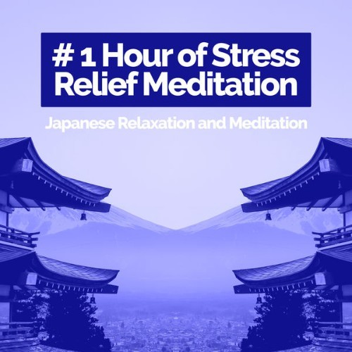 Japanese Relaxation and Meditation - # 1 Hour of Stress Relief Meditation - 2019