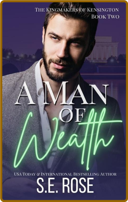 A Man of Wealth (The Kingmakers of Kensington Book 2)