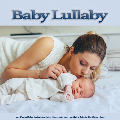 Baby Lullaby - Baby Lullaby Soft Piano Baby Lullabies, Baby Sleep Aid and Soothing Music For Baby...