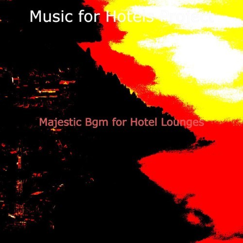 Music for Hotels Project - Majestic Bgm for Hotel Lounges - 2021
