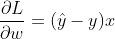 frac{partial L}{partial w}=(hat{y}-y)x