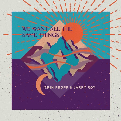 Erin Propp & Larry Roy - We Want All The Same Things (2021) [CD FLAC]