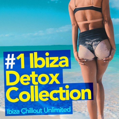 Ibiza Chillout Unlimited - #1 Ibiza Detox Collection - 2019