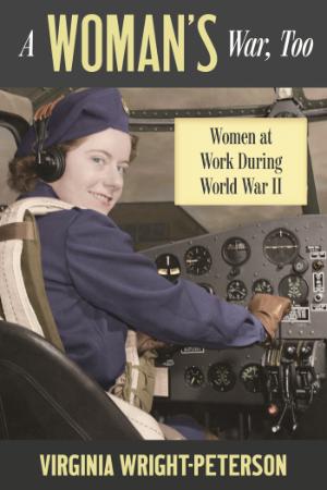 A Woman's War, Too - Women at Work During World War II